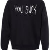 You Suck Sweatshirt