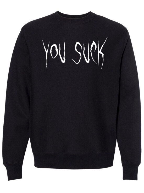 You Suck Sweatshirt